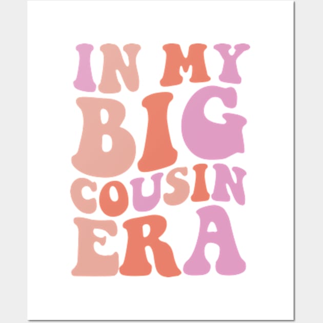 In my Big Cousin Era, Big Cousin Shirt,Funny Toddler Shirt,Trendy Kid Shirt,Pregnancy Reveal T-Shirt,Baby Announcement Shirt,Siblings Wall Art by Y2KERA